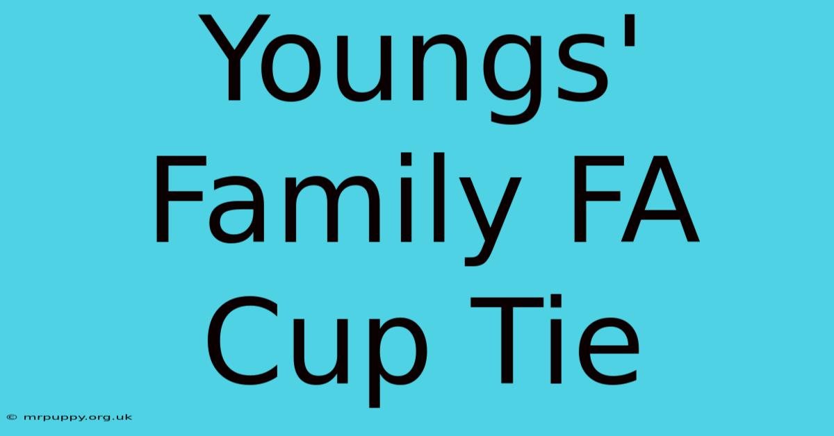 Youngs' Family FA Cup Tie